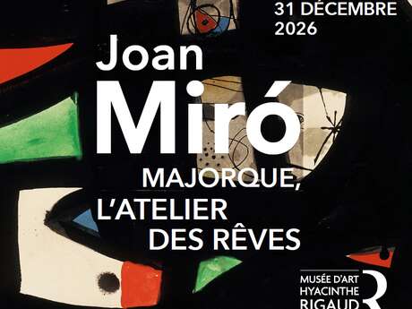 JOAN MIRÓ - MAJORQUE, L'ATELIER DES RÊVES - EXPO