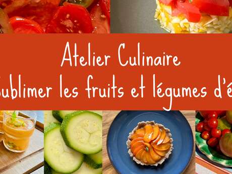 ATELIER CULINAIRE SUBLIMER LES FRUITS ET LÉGUMES D'ÉTÉ
