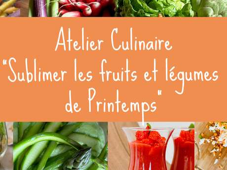 ATELIER CULINAIRE SUBLIMER LES FRUITS ET LÉGUMES DE PRINTEMPS