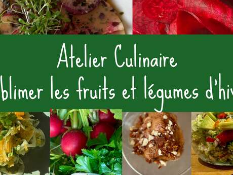 ATELIER CULINAIRE SUBLIMER LES FRUITS ET LÉGUMES D'HIVER