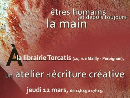 ATELIER D'ÉCRITURE CRÉATIVE: "ÊTRES HUMAINS ET, DEPUIS TOUJOURS, LA MAIN"