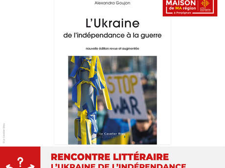 SOIREE LITTERAIRE "L'UKRAINE, DE L'INDÉPENDANCE À LA GUERRE" - MAISON DE MA RÉGION