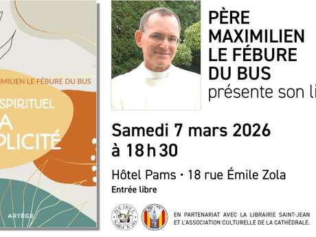 PÈRE MAXIMILIEN LE FÉBURE DU BUS PRÉSENTE SON LIVRE "ÉLOGE SPIRITUEL DE LA SIMPLICITÉ"