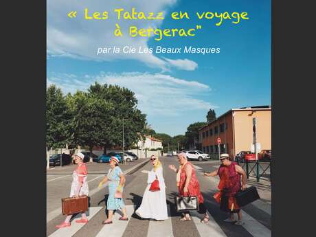 THÉÂTRE "LES TATAZZ EN VOYAGE À BERGERAC" PAR LA CIE LES BEAUX MASQUES