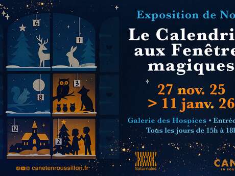 EXPOSITION DE NOËL : LE CALENDRIER AUX FENÊTRES MAGIQUES