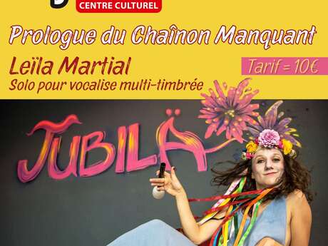 "Jubilä" Leïla Martial - Solo pour Vocalise Multi-Timbree / Les Angenoises