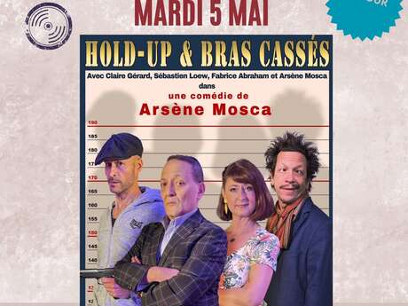 Théâtre comédie : Hold-up et bras cassés