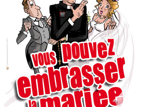 [Théâtre] Vous pouvez embrasser la mariée