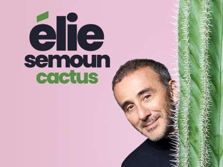 Spectacle : Elie Semoun, Cactus