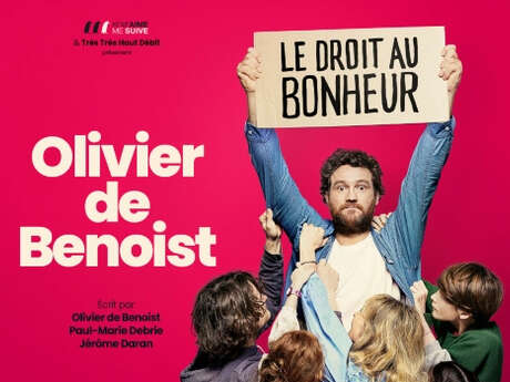 Spectacle : Olivier De Benoist - Le droit au bonheur