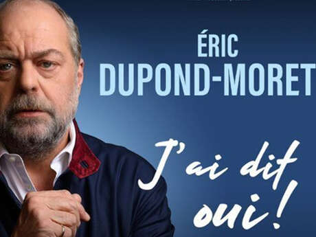 Spectacle : Eric Dupond-Moretti