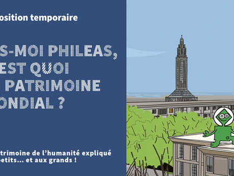Exposition : Dis-moi Phileas, c’est quoi le patrimoine mondial ?