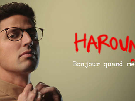 Humour : Haroun - Bonjour quand même