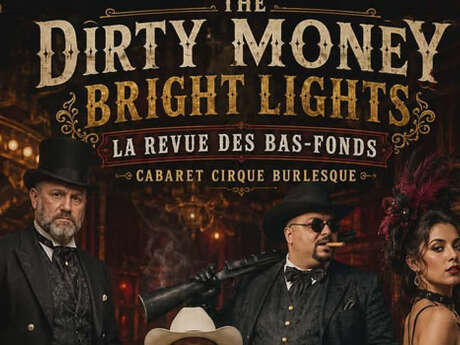 Cabaret Cirque Burlesque : Dirty Money, Bright Lights