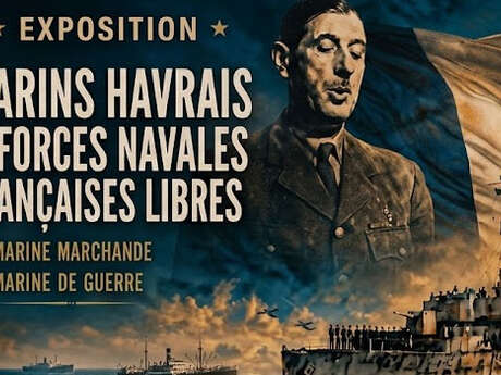 Exposition : Marins Havrais & Forces Françaises Navales Françaises Libres ( F.N.F.L )