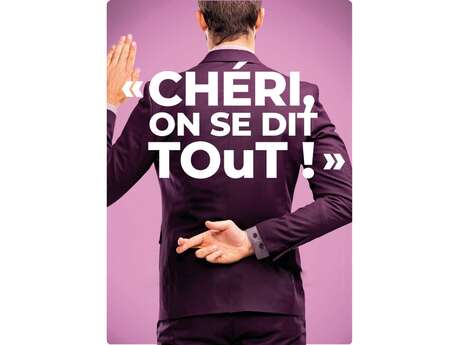 Théâtre – Chéri, on se dit tout ! Théâtre – Chéri, on se dit tout !