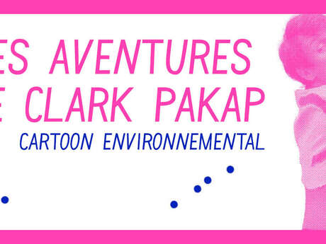 [Cartoon environnemental] Les aventures de Clark Pakap