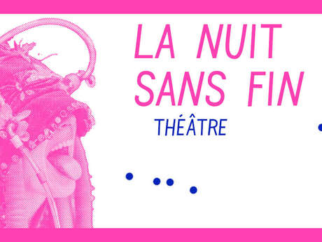 [Théâtre] La nuit sans fin