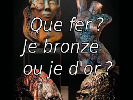 Exposition - "Que fer ? Je d'or ou je bronze ?" d'Isabelle Capron
