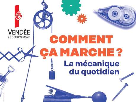Exposition : Comment ça marche ? La mécanique du quotidien