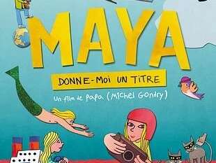 P'TIT CINÉ : MAYA, DONNE MOI UN TITRE