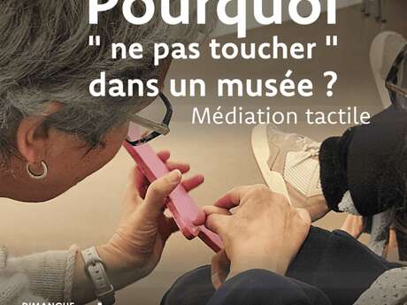 Pourquoi "ne pas toucher" au musée ? - Médiation tactile / Mois de l'accessibilité