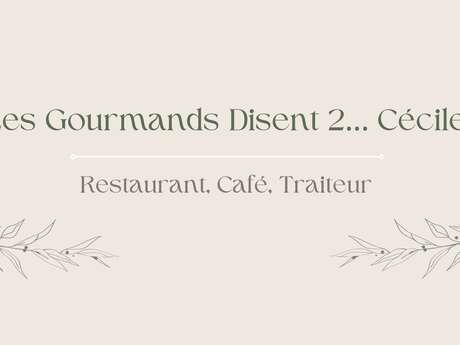 RESTAURANT "LES GOURMANDS DISENT 2... CÉCILE"