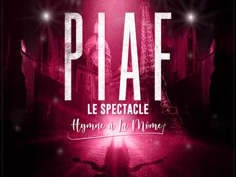Piaf ! Le spectacle