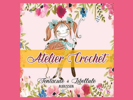 Tentacule & Libellule - Atelier Crochet Découverte