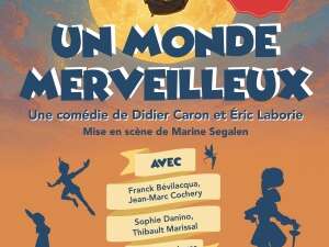 Théâtre Comédie « Un monde merveilleux »