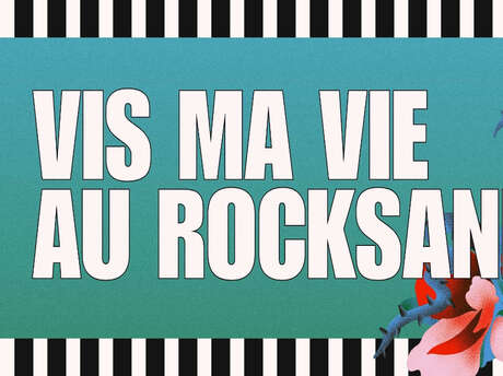 Vis ma vie au Rocksane