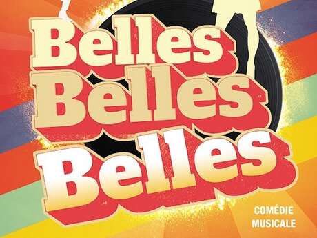 Belles, belles, belles - Comédie Musicale