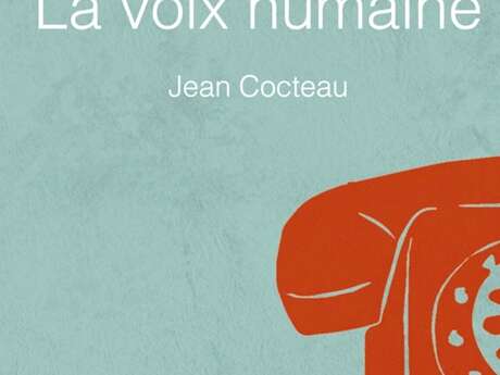 La voix humaine, pièce en un acte de Jean COCTEAU-Châteaux en fête