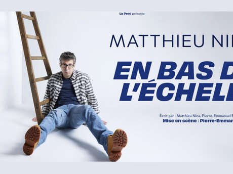 One man show | Matthieu Nina - En bas de l'échelle