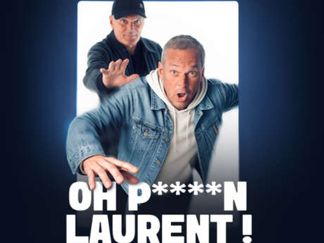 Oh p****t Laurent !