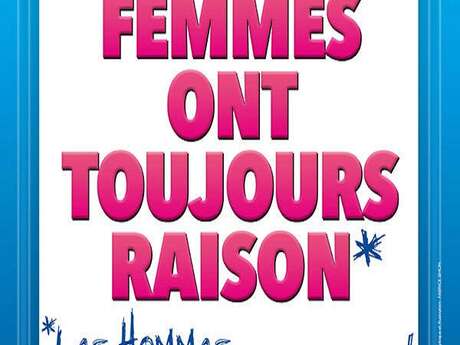 Spectacle Les femmes ont toujours raison, les hommes jamais tort