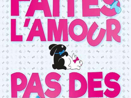 Spectacle Faîtes l'amour, pas des gosses