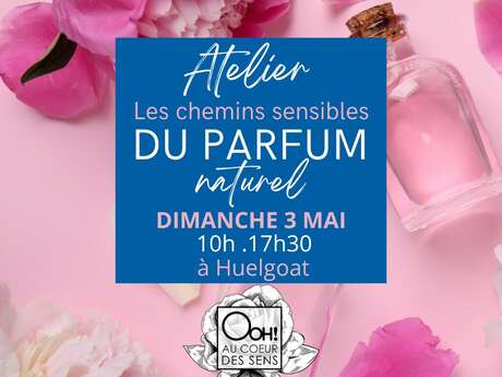 Atelier - Les chemins sensibles du parfum naturel avec "Ooh Coeur des Sens" au Moulin des Créateurs à Huelgoat.