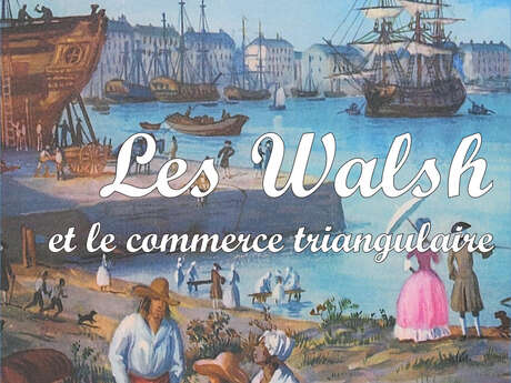 Conférence "Les Walsh et le commerce triangulaire"