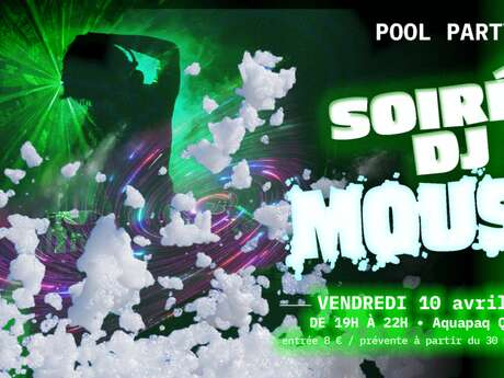 Soirée DJ mouss' à l'aquapaq