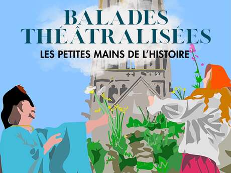 Balade théâtralisée "Les Petites Mains de l'Histoire"