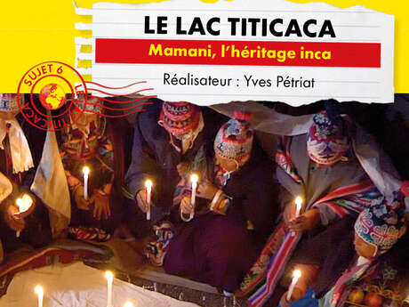 Ciné-conférence Connaissance du monde - Le lac Titicaca