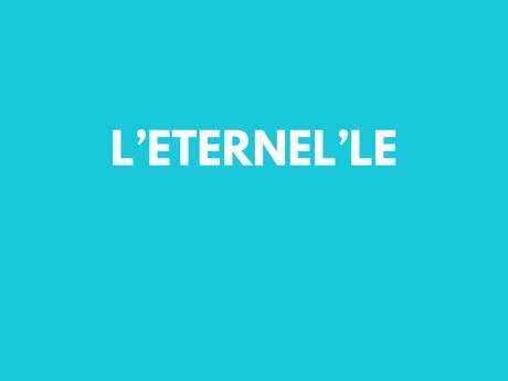 L'eternel'le