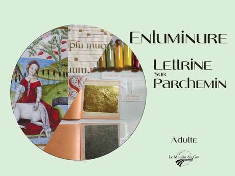 Enluminure - lettrine sur parchemin au Moulin du Got