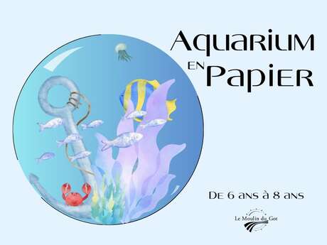 Crée ton aquarium de papier  au Moulin du Got