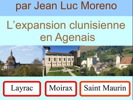 Conférence : "L'expansion clunisienne en Agenais Layrac Moirax Saint Maurin" par Jean-Luc Moreno