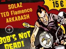 Bob’s Not Dead + Arkabash + Téo Flamenco + Solaz - Limoges