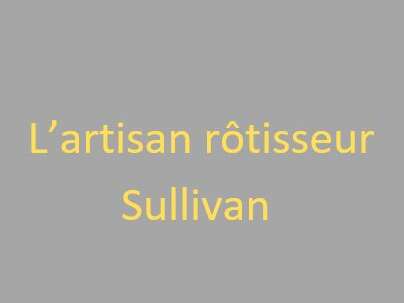 L'artisant rotisseur Sullivan