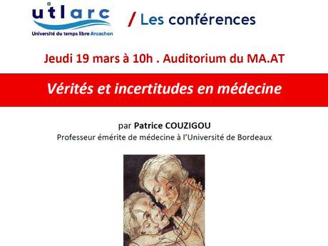 Conférance: " Vérités et incertitudes en médecine " par Patrice COUZIGOU