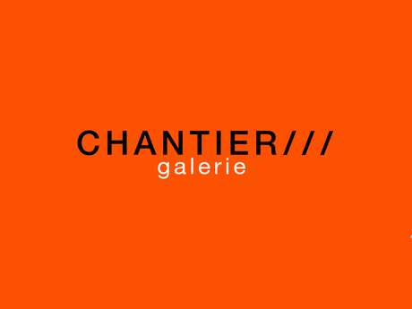 GALERIE - CHANTIER